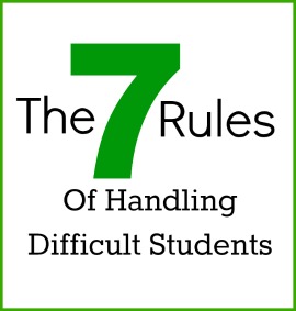 The 7 Rules of Handling Difficult Students