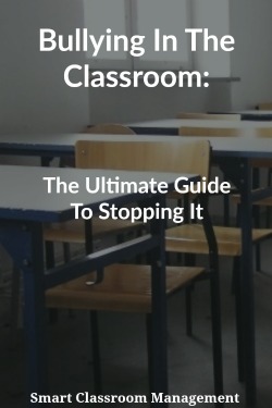 Smart Classroom Management: Bullying In The Classroom: The Ultimate Guide To Stopping It