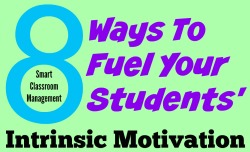 Smart Classroom Management: 8 Ways To Fuel Your Students' Intrinsic Motivation