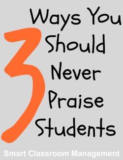Smart Classroom Management: 3 Ways You Should Never Praise Students