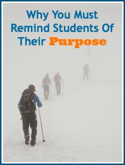 Why You Must Remind Students Of Their Purpose