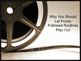 Why You Should Let Poorly Followed Routines Play Out