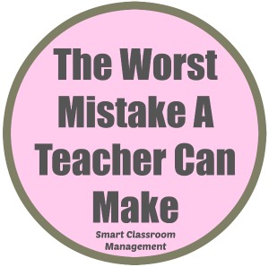 The Worst Mistake A Teacher Can Make