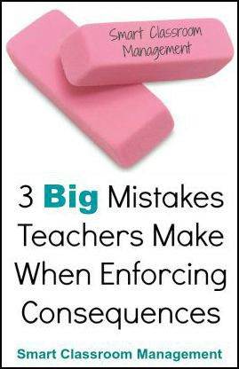 Smart Classroom Management: 3 Big Mistakes Teachers Make When Enforcing Consequences
