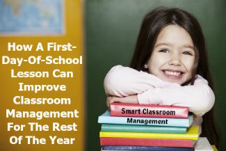 Smart Classroom Management: How A First Day Of School Strategy Can Improve Classroom Management For The Rest Of The Year