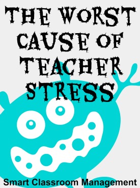 Smart Classroom Management: The Worst Cause Of Teacher Stress