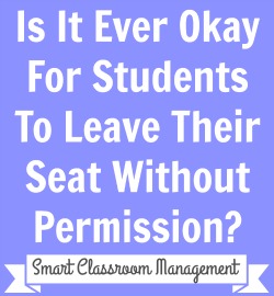 Smart Classroom Management: Is It Ever Okay For Students To Leave Their Seat Without Permision?