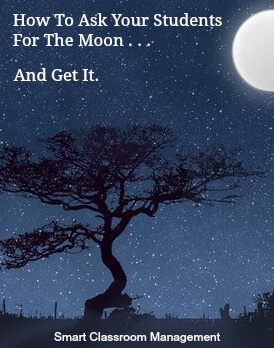 Smart Classroom Management: How to Ask Your Students For The Moon And Get It