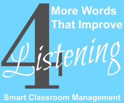 Smart Classroom Management: 4 More Words That Improve Listening