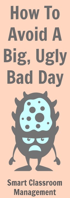 Smart Classroom Management: How To Avoid A Big, Ugly Bad Day