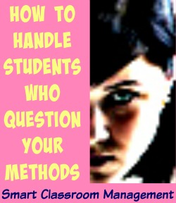 Smart Classroom Management: How To Handle Students Who Question Your Methods