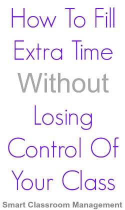 Smart Classroom Management: How To Fill Extra Time Without Losing Control Of Your Class