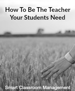 Smart Classroom Management: How To Be The Teacher Your Students Need