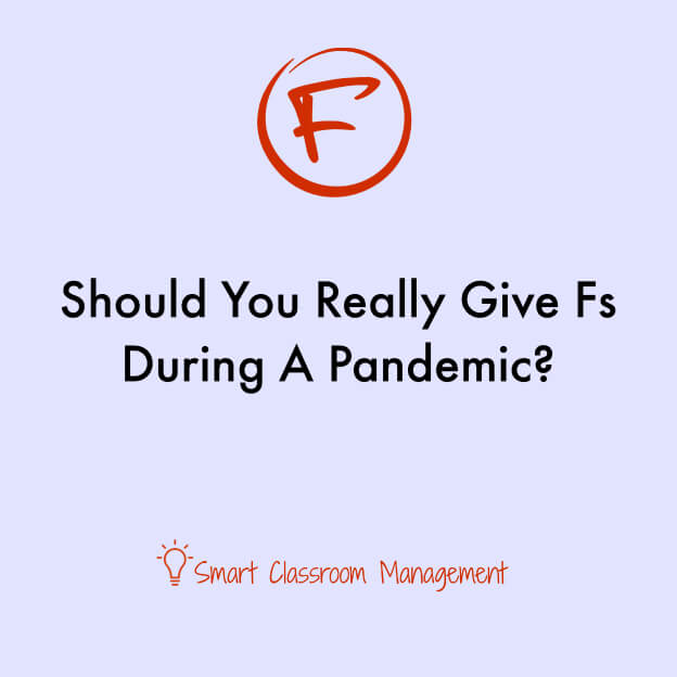 Smart Classroom Management: Should You Really Give Fs During A Pandemic?