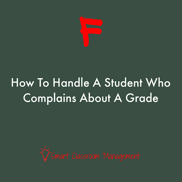 Smart Classroom Management: How To Handle A Student Who Complains About A Grade