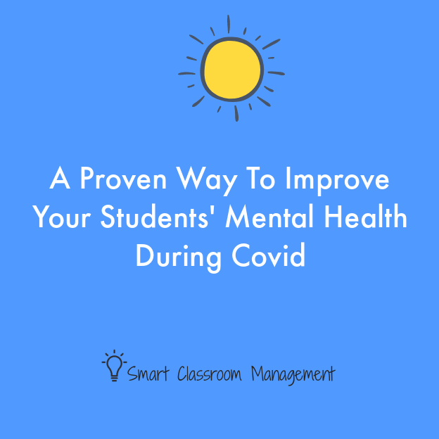 Smart Classroom Management: A Proven Way To Improve Your Students' Mental Health During Covid