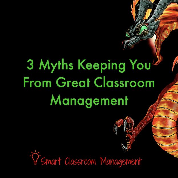 smart classroom management: 3 Myths Keeping Your From great Classroom Management