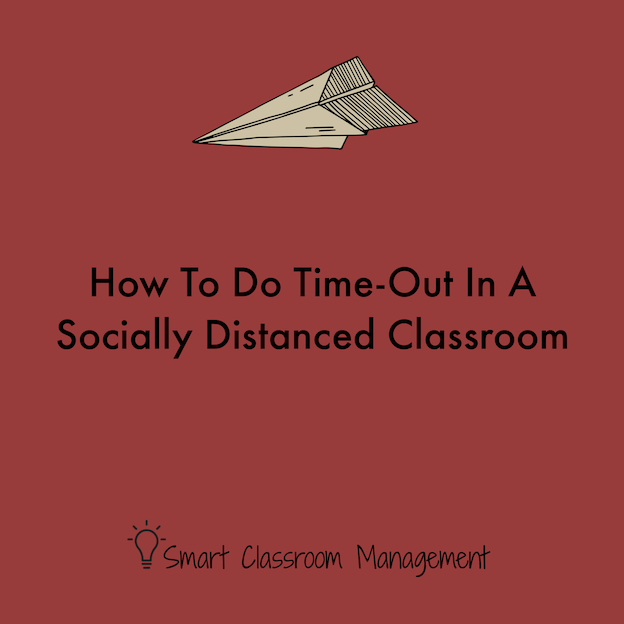 Smart Classroom Management: How To Do Time-Out In A Socially Distanced Classroom