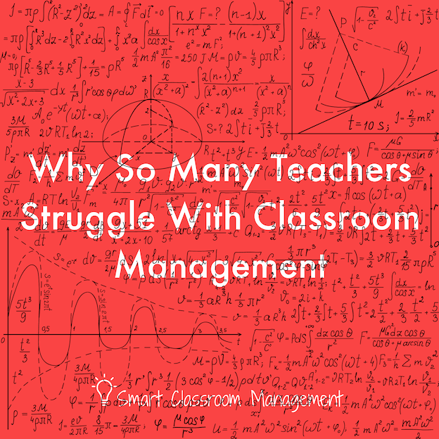 Smart Classroom Management: Why So Many Teachers Struggle With Classroom Management