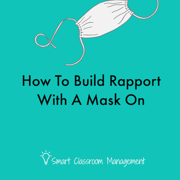 Smart Classroom Management: How To Build Rapport With A Mask On