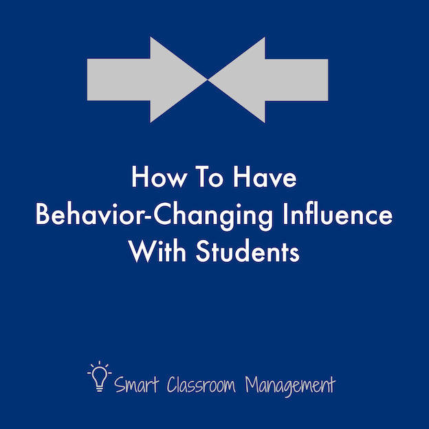 Smart Classroom Management: How To Have Behavior-Changing Influence With Students