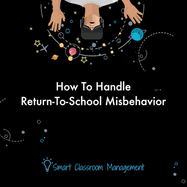 Smart Classroom Management: How To Handle Return-To-School Misbehavior