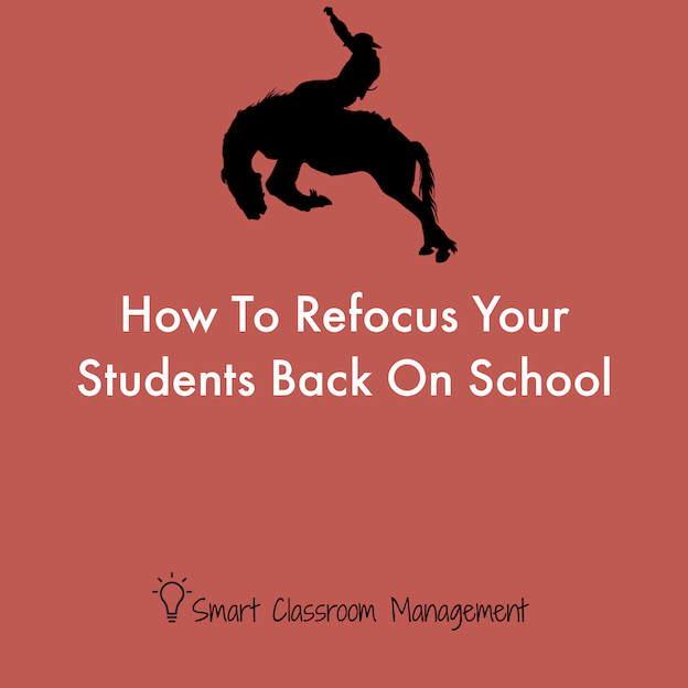 Smart Classroom Management: How To Refocus Your Students Back On School
