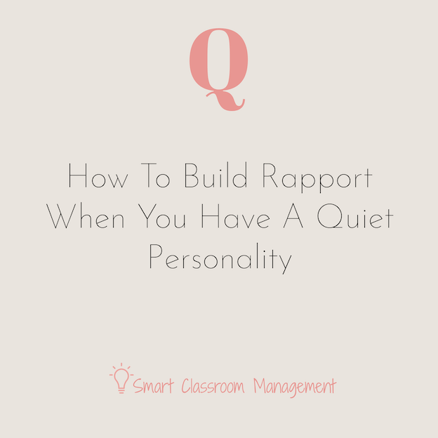 Smart Classroom Management: How To Build Rapport When You Have A Quiet Personality