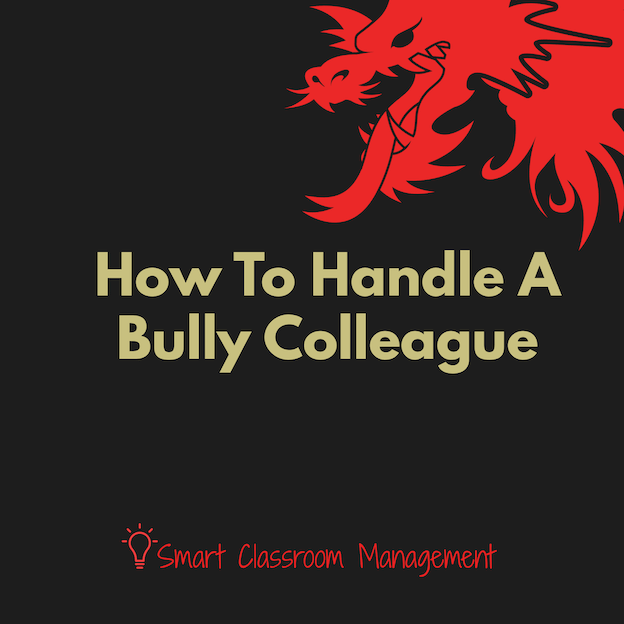 Smart Classroom Management: How To Handle A Bully Colleague