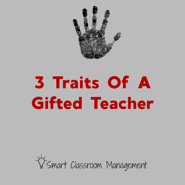 Smart Classroom Management: 3 Traits Of A Gifted Teacher