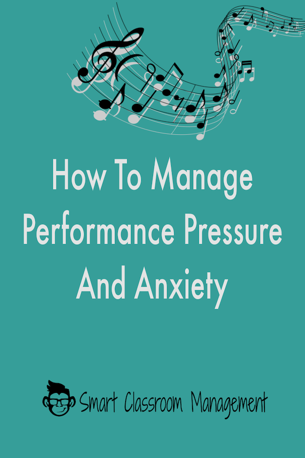 Smart Classroom Management: How To Manage Perfromance Pressure And Anxiety