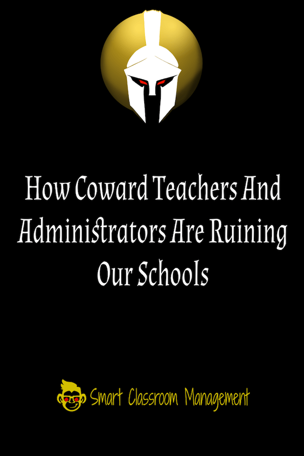 Smart Classroom Management: How Coward Teachers And Administrators Are Ruining Our Schools